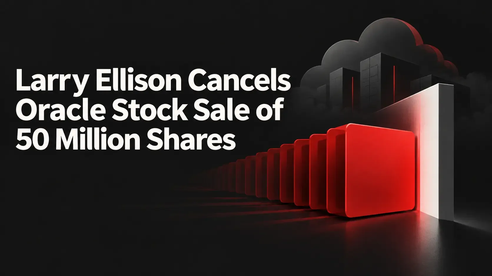 Larry Ellison Cancels Oracle Stock Sale of 50 Million Shares