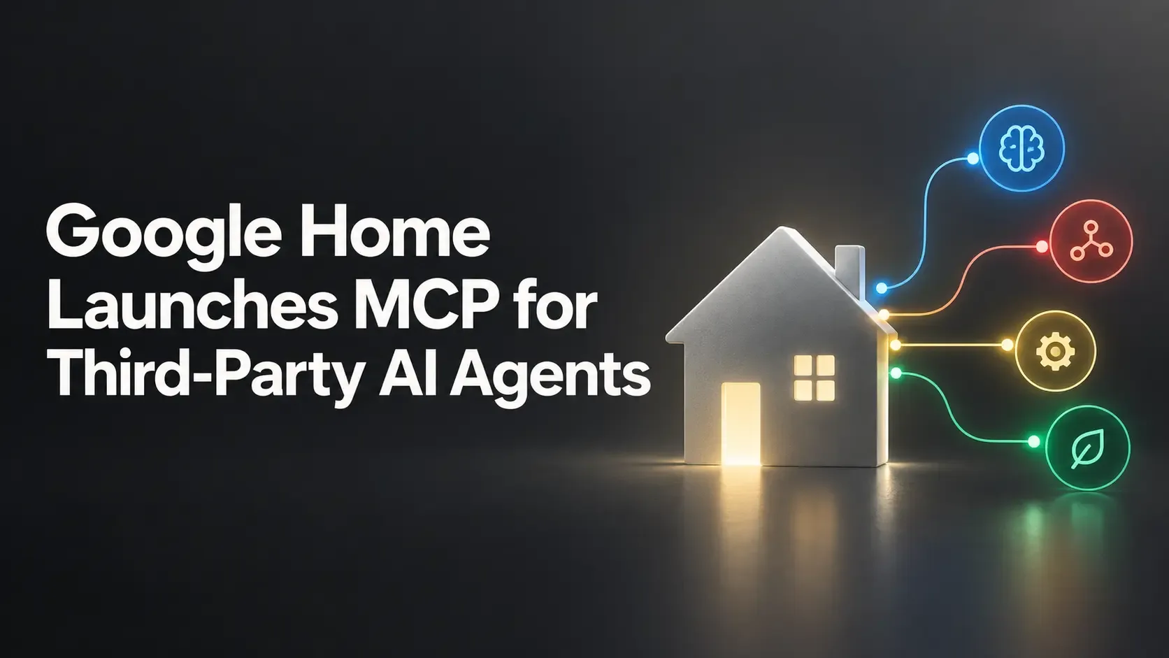Google Home Launches MCP for Third-Party AI Agents