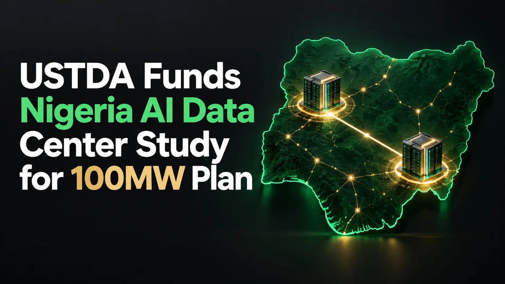 USTDA Funds Nigeria AI Data Center Study for 100MW Plan