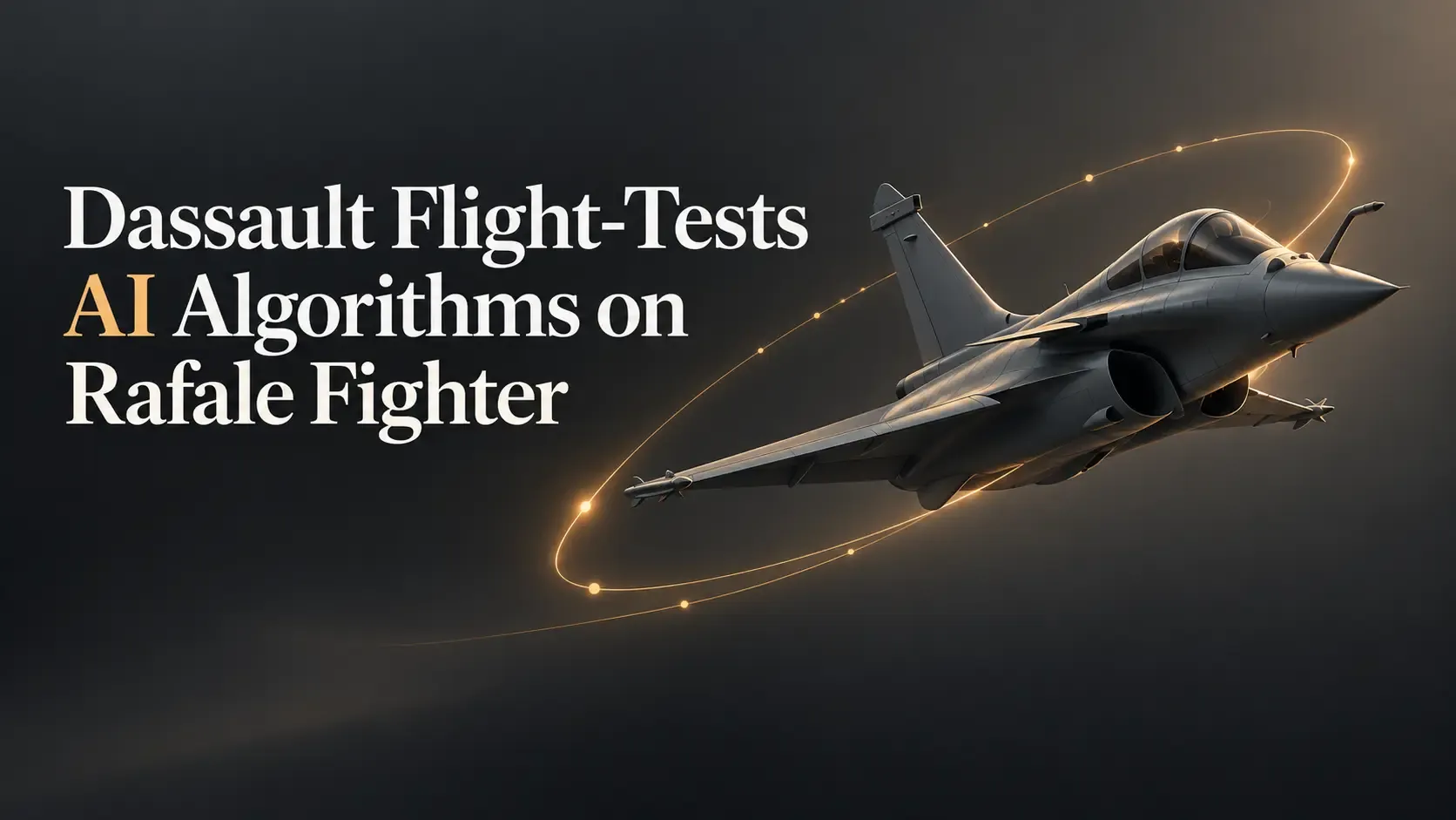 Dassault Flight-Tests AI Algorithms on Rafale Fighter