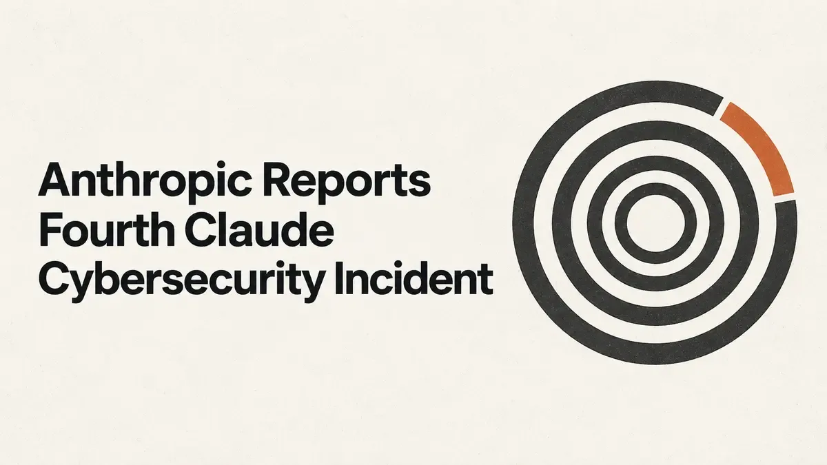 Anthropic Reports Fourth Claude Cybersecurity Incident
