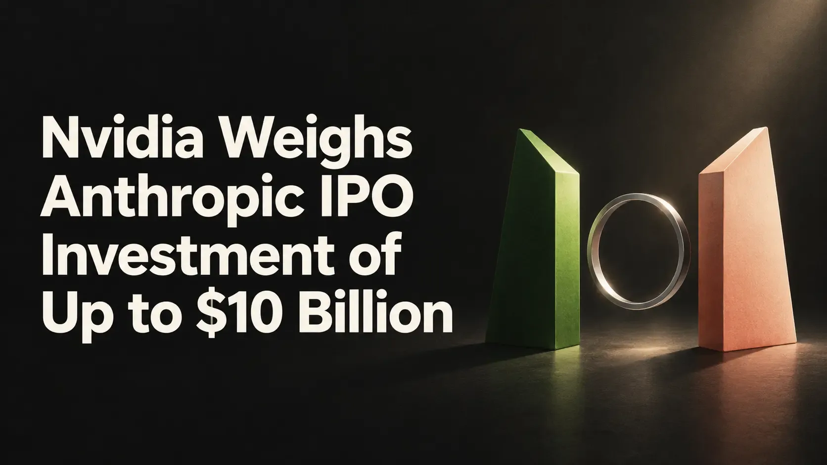 Nvidia Weighs Anthropic IPO Investment of Up to $10 Billion