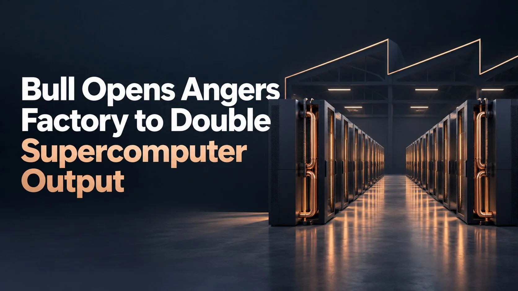 Bull Opens Angers Factory to Double Supercomputer Output