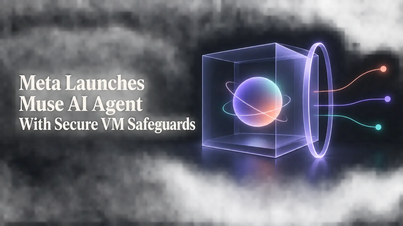 Meta Launches Muse AI Agent With Secure VM Safeguards