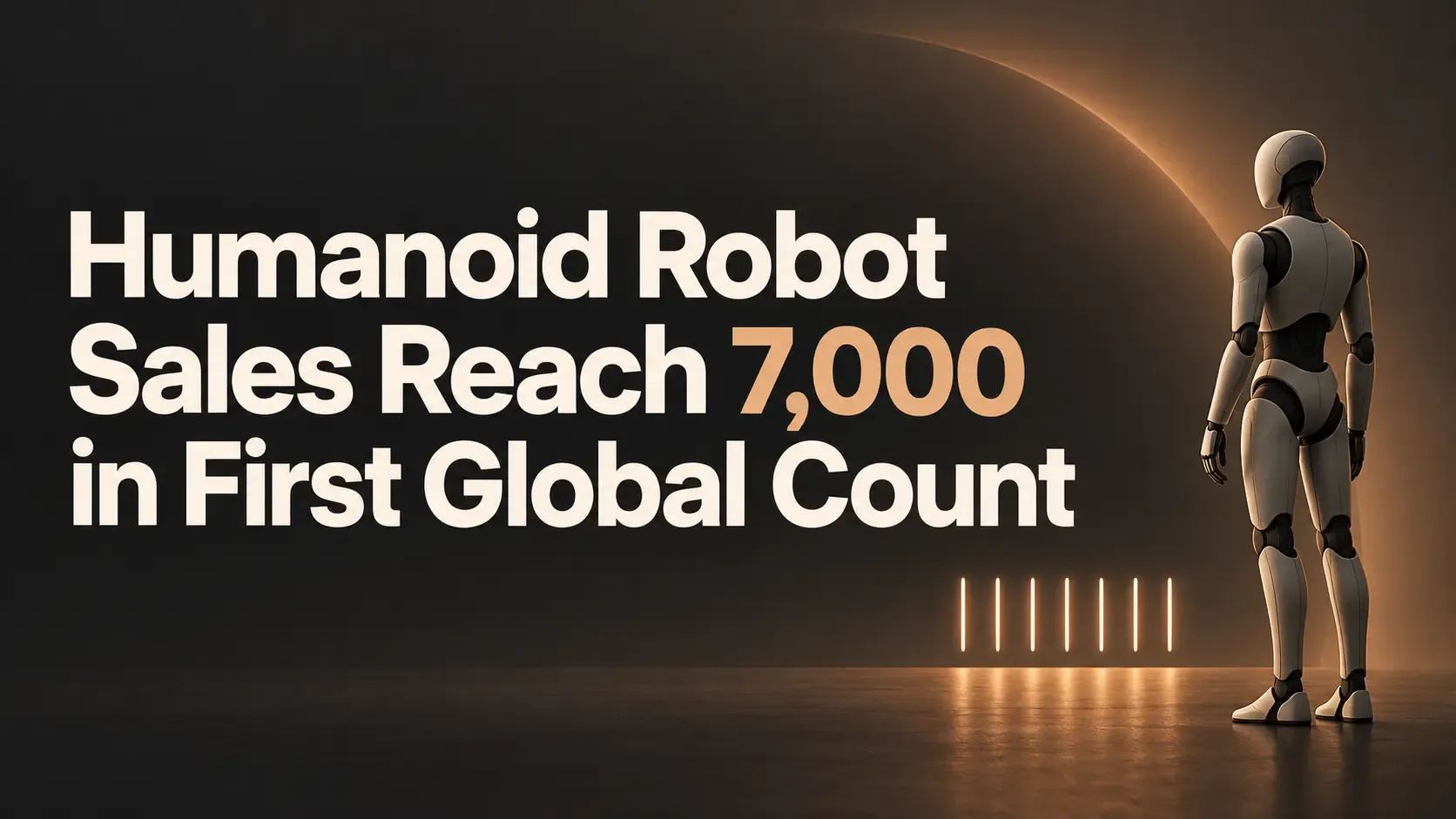 Humanoid Robot Sales Reach 7,000 in First Global Count