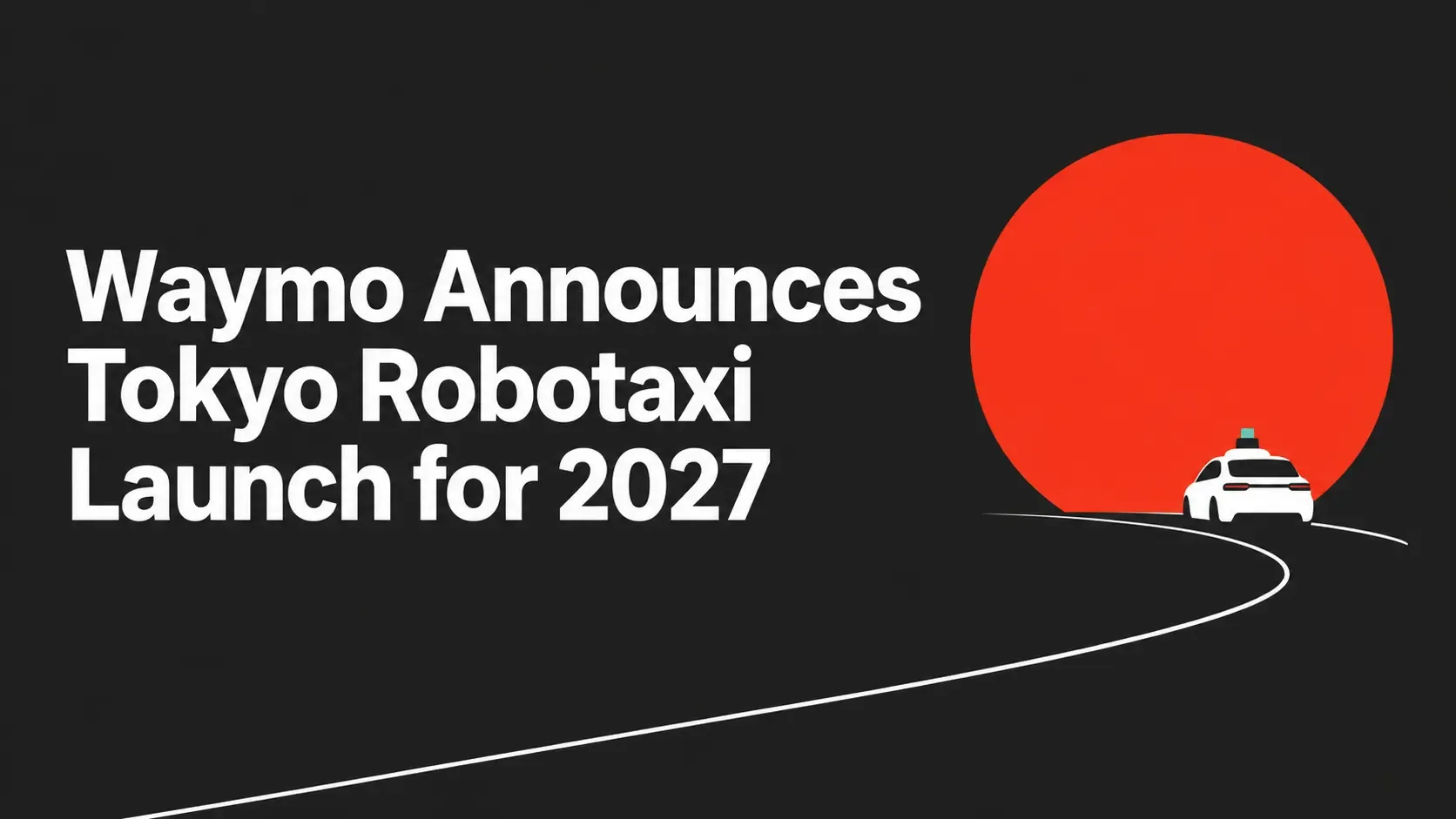 Waymo Announces Tokyo Robotaxi Launch for 2027