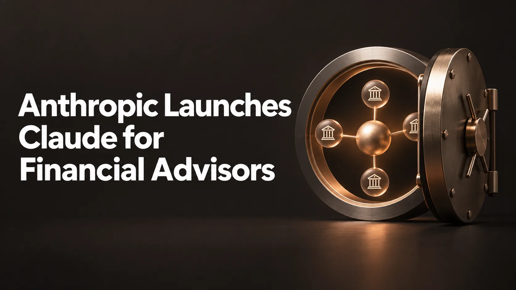 Anthropic Launches Claude for Financial Advisors