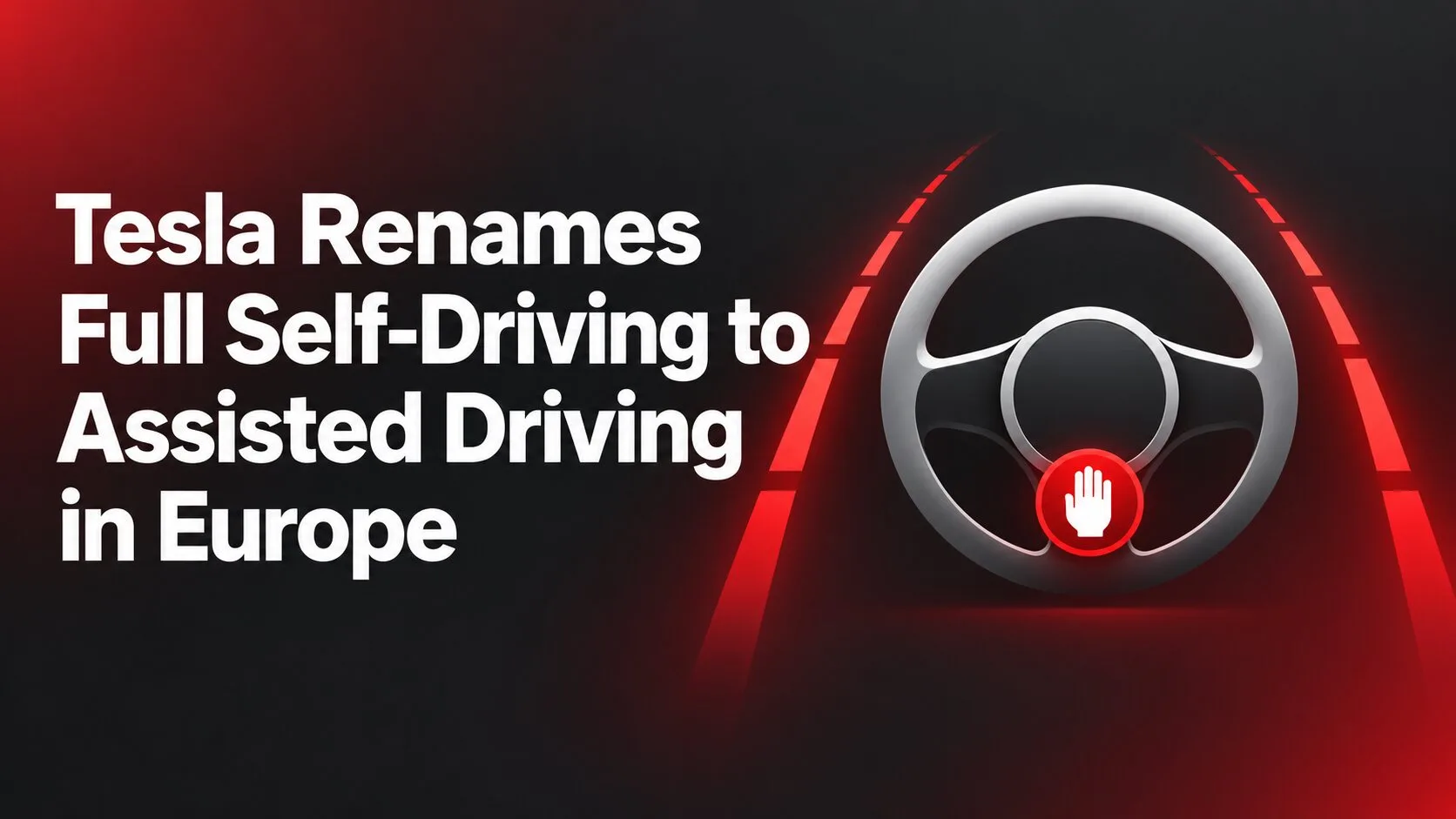 Tesla Renames Full Self-Driving to Assisted Driving in Europe