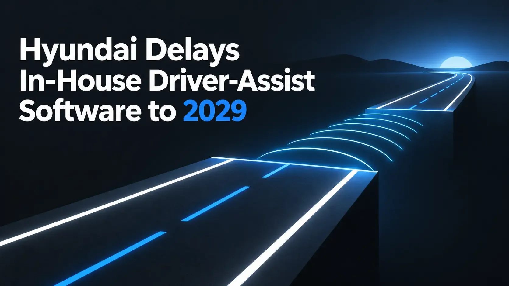 Hyundai Delays In-House Driver-Assist Software to 2029