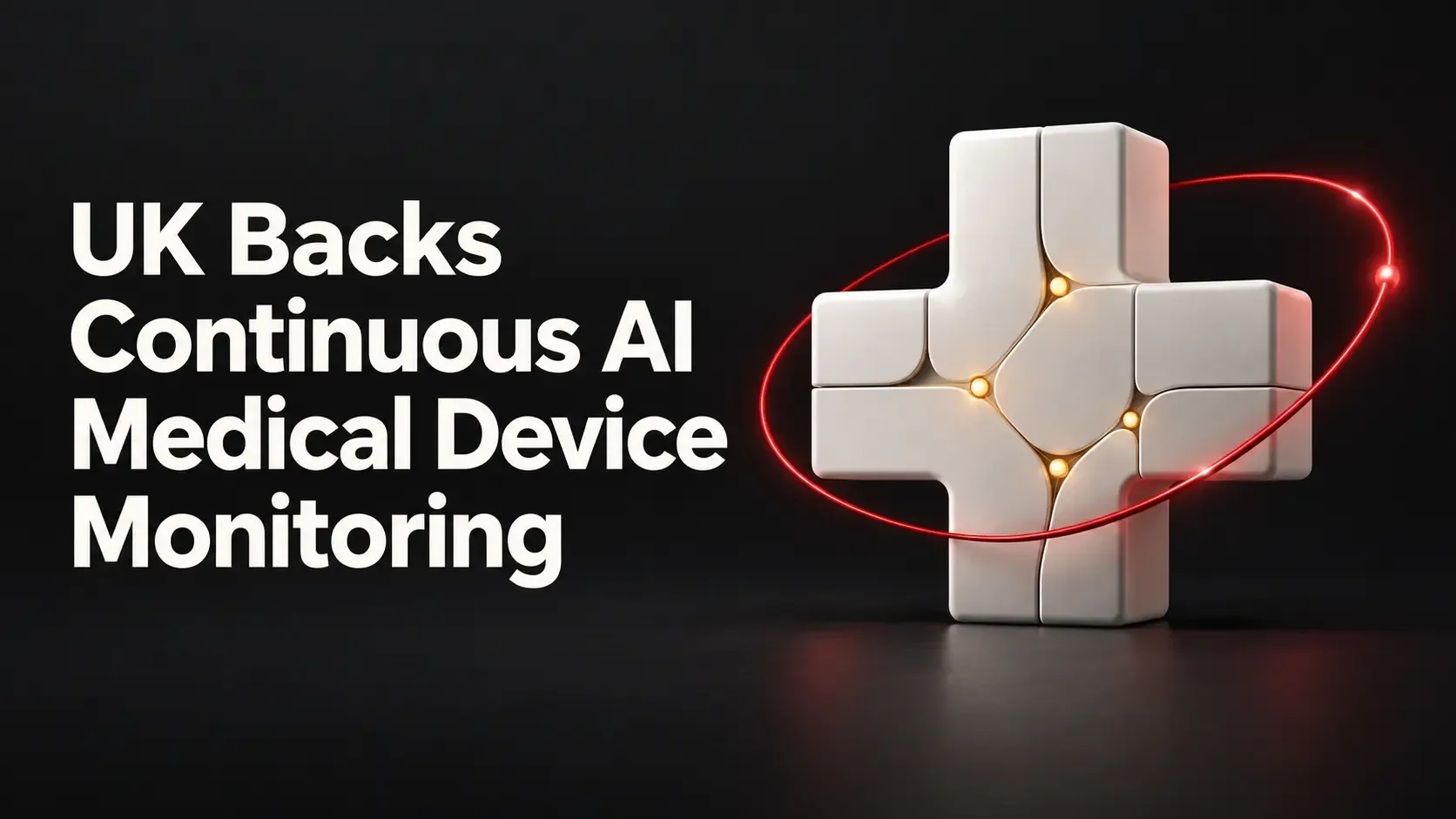 UK Backs Continuous AI Medical Device Monitoring