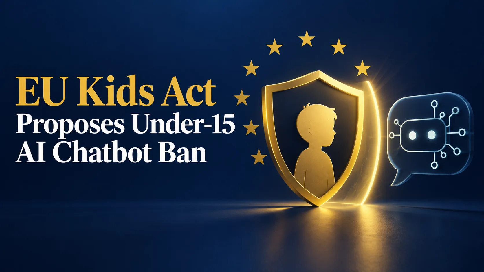 EU Kids Act Proposes Under-15 AI Chatbot Ban