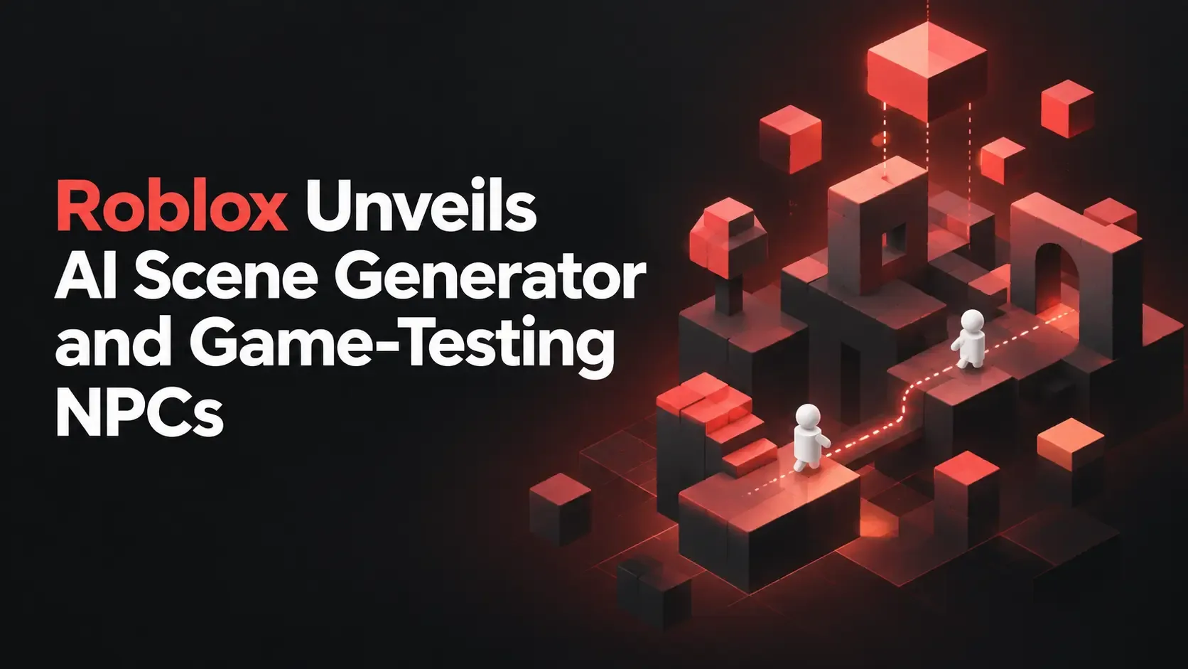 Roblox Unveils AI Scene Generator and Game-Testing NPCs