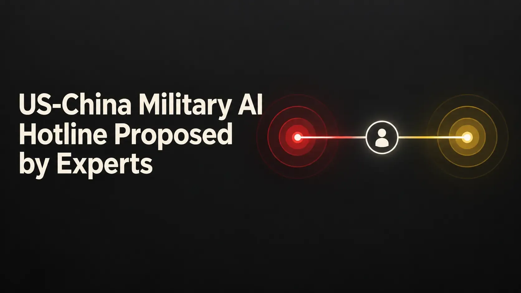 US-China Military AI Hotline Proposed by Experts