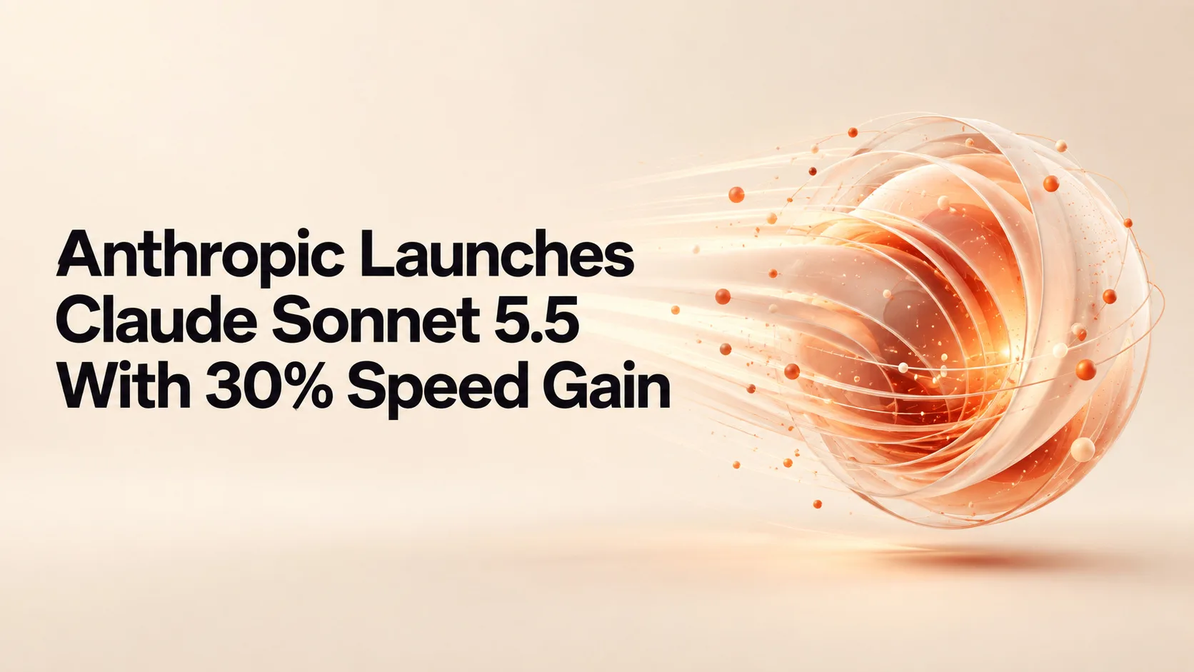 Anthropic Launches Claude Sonnet 5.5 With 30% Speed Gain