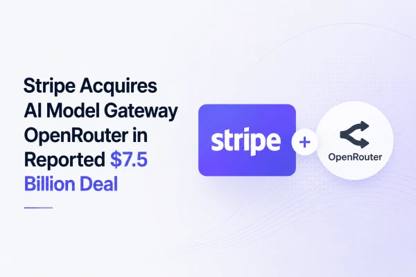 Stripe Acquires AI Model Gateway OpenRouter in Reported $7.5 Billion Deal