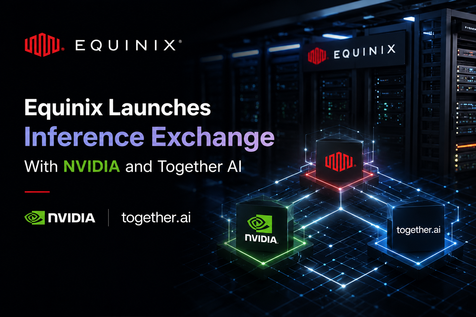 Equinix Launches Inference Exchange With Nvidia and Together AI