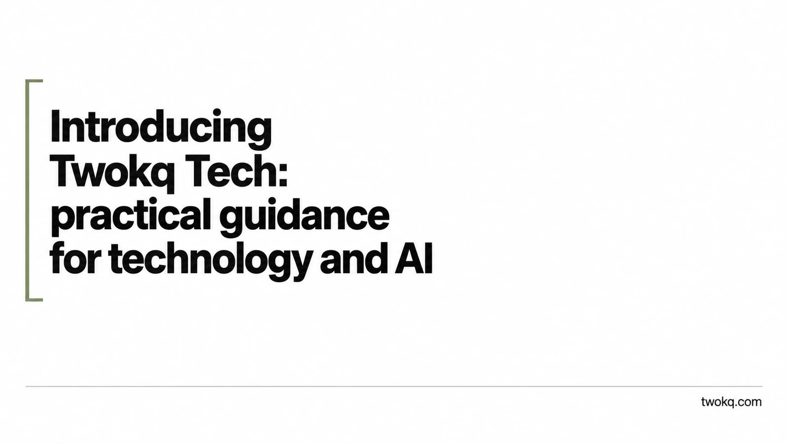 Introducing Twokq Tech: practical guidance for technology and AI